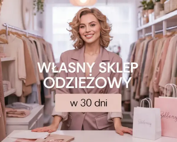Uśmiechnięta kobieta w różowym żakiecie stoi w butiku pełnym ubrań. Tekst głosi "Własny sklep odzieżowy w 30 dni". To inspiracja dla tych, którzy marzą o własnych sieciówkach.